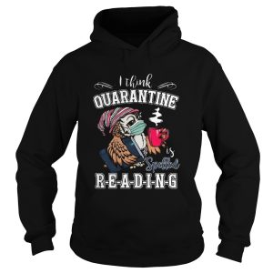 Cute Owl I Think Quarantine Is Spell Reading Coronavirus shirt 1