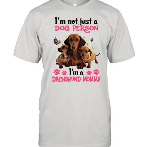 Dachshund I’m Not Just A Dog Person I’m A Dachshund Mommy T-shirt