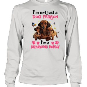 Dachshund I'm Not Just A Dog Person I'm A Dachshund Mommy T shirt 3