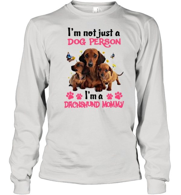 Dachshund I’m Not Just A Dog Person I’m A Dachshund Mommy T-shirt