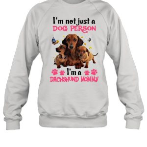 Dachshund I'm Not Just A Dog Person I'm A Dachshund Mommy T shirt 4