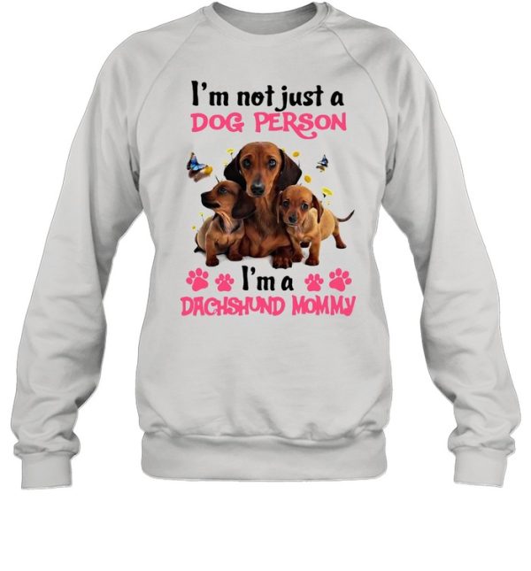 Dachshund I’m Not Just A Dog Person I’m A Dachshund Mommy T-shirt