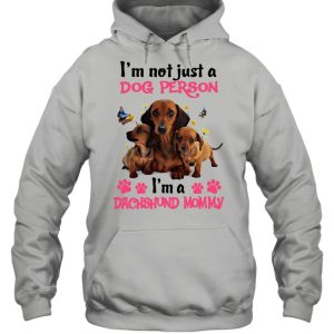 Dachshund I'm Not Just A Dog Person I'm A Dachshund Mommy T shirt 5