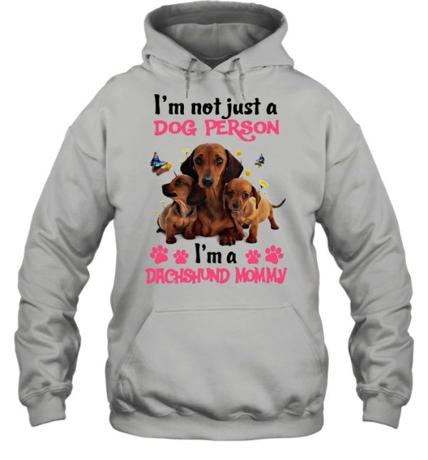 Dachshund I’m Not Just A Dog Person I’m A Dachshund Mommy T-shirt