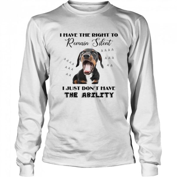 Dachshund I Have The Right To Remain Silent I Just Don’t Have The Ability Shirt