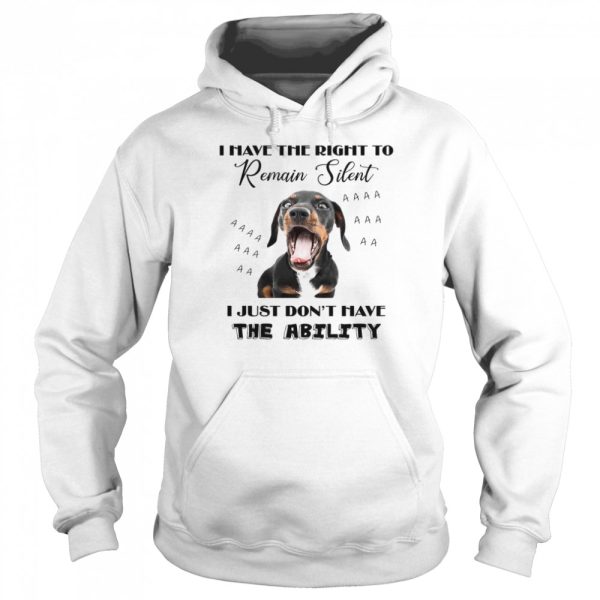 Dachshund I Have The Right To Remain Silent I Just Don’t Have The Ability Shirt