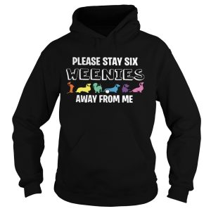 Dachshund Please Stay Six Weenies Away From Me shirt