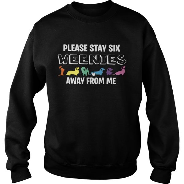 Dachshund Please Stay Six Weenies Away From Me shirt