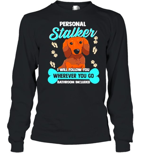 Dachshund S Funny Wiener Doxie Stalker Dog Shirt