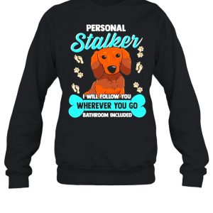 Dachshund S Funny Wiener Doxie Stalker Dog Shirt 2