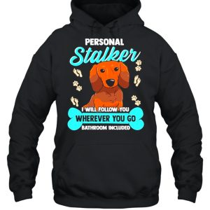 Dachshund S Funny Wiener Doxie Stalker Dog Shirt 3