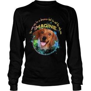 Dachshund You May Say Im A Dreamer But Im Not The Only One Imagine shirt 2