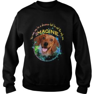 Dachshund You May Say Im A Dreamer But Im Not The Only One Imagine shirt 3