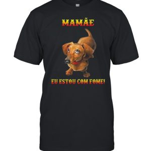 Dachshunds mamae eu estou com fome shirt 1