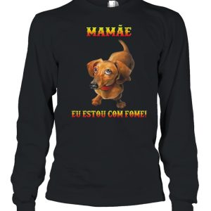 Dachshunds mamae eu estou com fome shirt 3