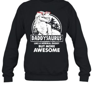 Daddy Saurus Like A Normal Daddy But More Awesome Shirt 2