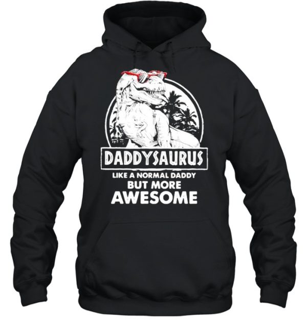 Daddy Saurus Like A Normal Daddy But More Awesome Shirt