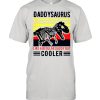 Daddy saurus like a regular dady only but cooler shirt