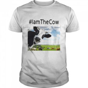 Dairy Cow I Am The Cow Shirt 1