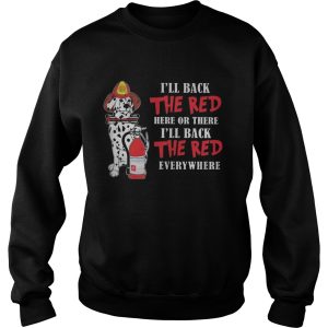 Dalmatian firefighters ill back the red here or there ill back the red everywhere shirt