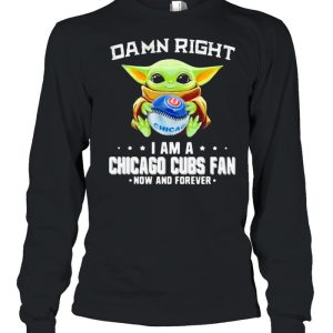 Damn Right I Am A Chicago Cubs Fan Now And Forever Baby Yoda Hug Ball Shirt 3