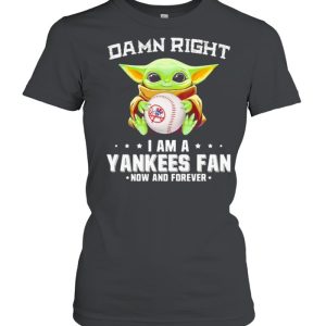 Damn Right I Am A Yankees Fan Now And Forever Baby Yoda Shirt 2