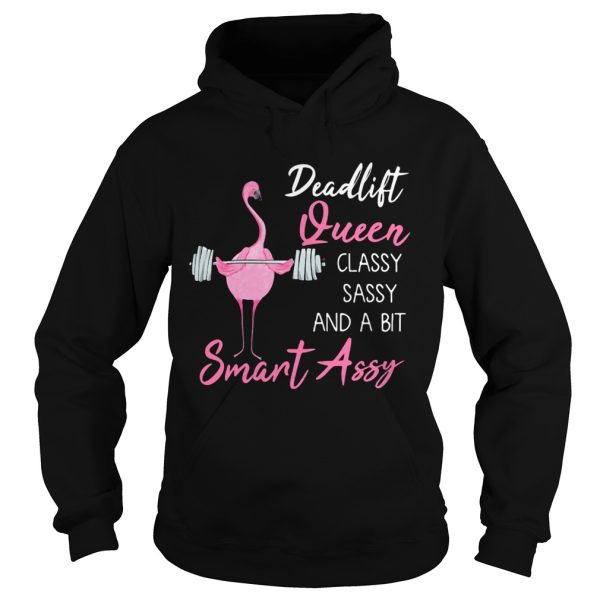 Deadlift Queen classy sassy and a bit smant assy Greater flamingo Weight lifting shirt