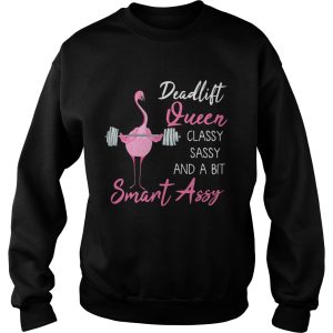 Deadlift Queen classy sassy and a bit smant assy Greater flamingo Weight lifting shirt 2