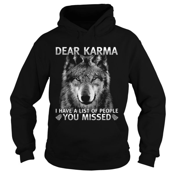 Dear Karma I have a list of people You missed Wolf shirt