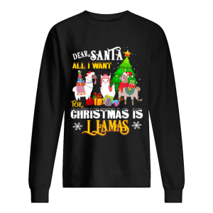 Dear Santa All I Want For Christmas Is Llamas Xmas shirt 2