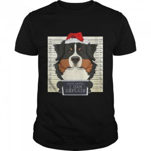 Dear Santa I Can Explain Christmas Bernese Mountain Dog Shirt