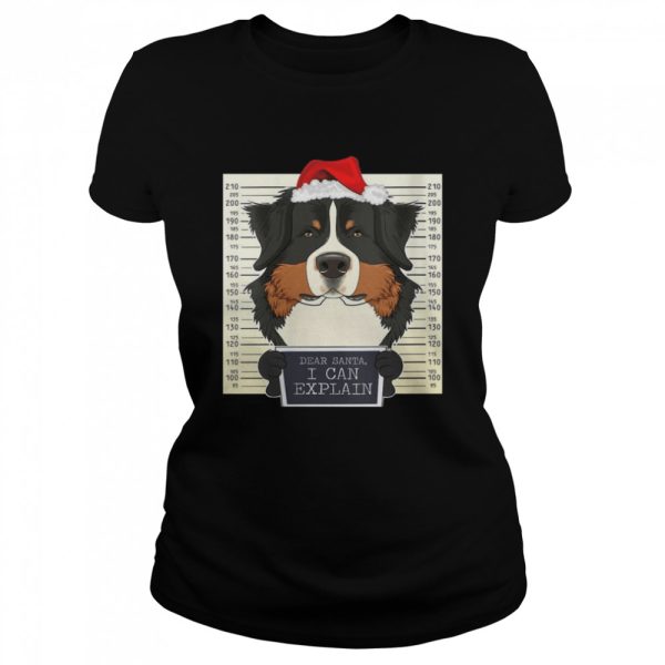 Dear Santa I Can Explain Christmas Bernese Mountain Dog Shirt