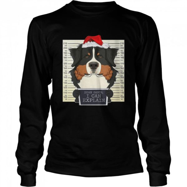 Dear Santa I Can Explain Christmas Bernese Mountain Dog Shirt