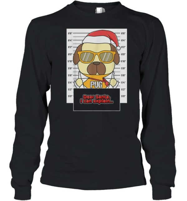 Dear Santa I Can Explain Pug Criminal Christmas shirt