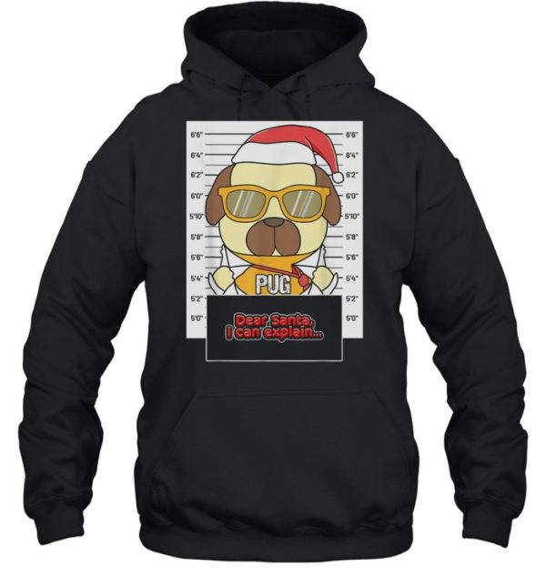 Dear Santa I Can Explain Pug Criminal Christmas shirt