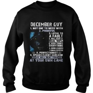 December guy not one to mess with prideful loyal to a fault will keep it shirt 2