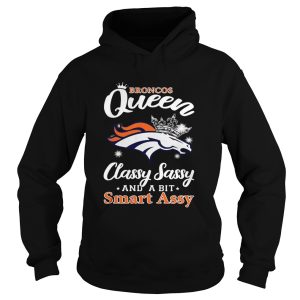 Denver Broncos Queen classy sassy and a bit smart assy shirt 1