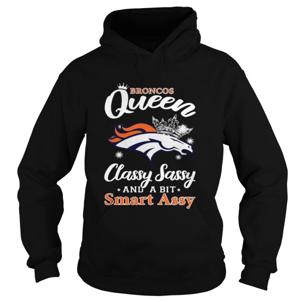 Denver Broncos Queen classy sassy and a bit smart assy shirt