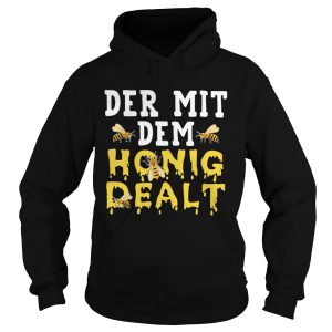 Der mit dem honig dealt bee shirt