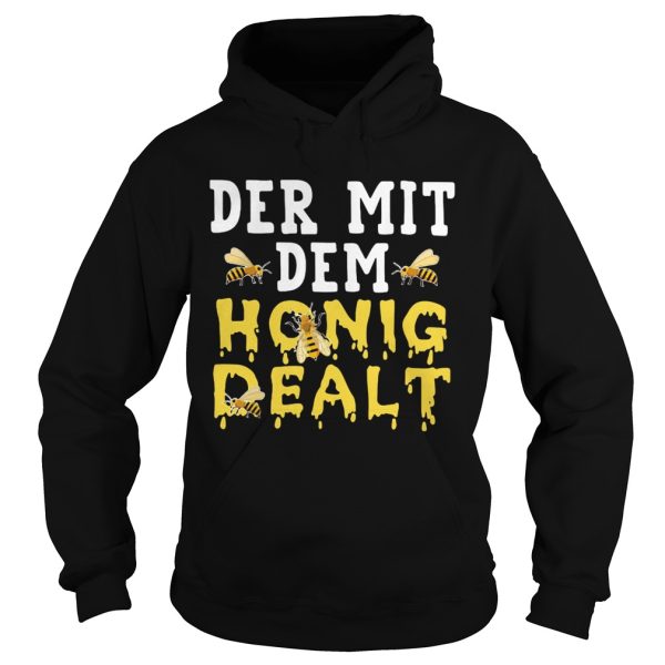 Der mit dem honig dealt bee shirt