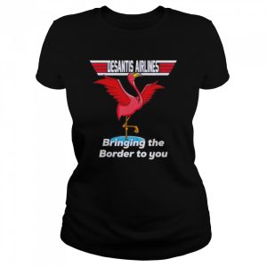 Desantis Airline Bringing the Border to You Florida Flamingo T-Shirt