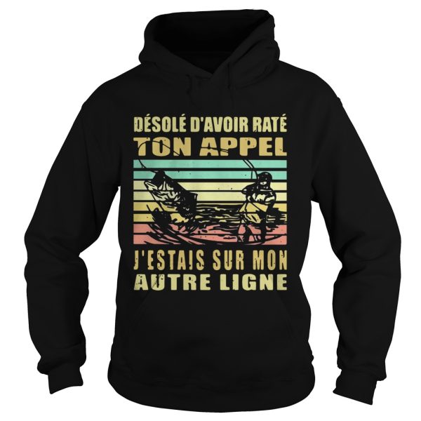 Desole Davoir Rate Ton Appel Jtais Sur Mon Autre Ligne Vintage shirt