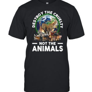 Destroy The Cruelty Not The Animals T shirt 1