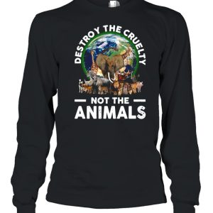 Destroy The Cruelty Not The Animals T shirt 3