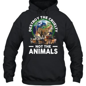 Destroy The Cruelty Not The Animals T shirt 5