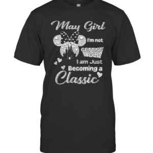 Diamond Minnie Mouse May Girl I’M Not Getting Old I Am Just Becoming A Classic T-Shirt