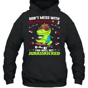 Dinosaur Don't Mess With Mamasaurus You Will Get Jurasskicked Shirt 5