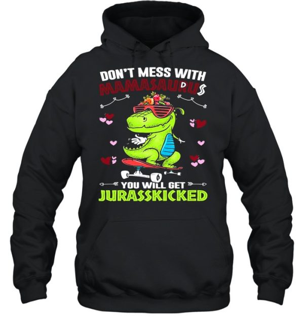 Dinosaur Don’t Mess With Mamasaurus You Will Get Jurasskicked Shirt