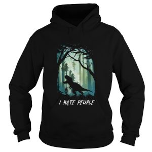 Dinosaur T Rex I Hate People shirt 1