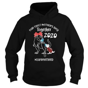 Dinosaur mom our first mothers day together 2020 quarantined covid19 shirt 1